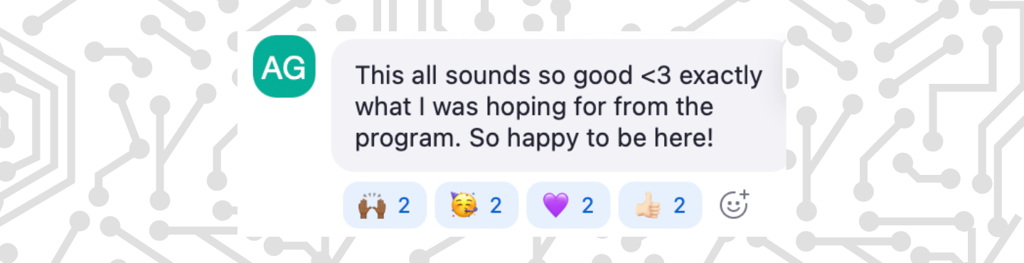 Chat message: This all sounds so good! Exactly what I was hoping for from the program. So happy to be here!